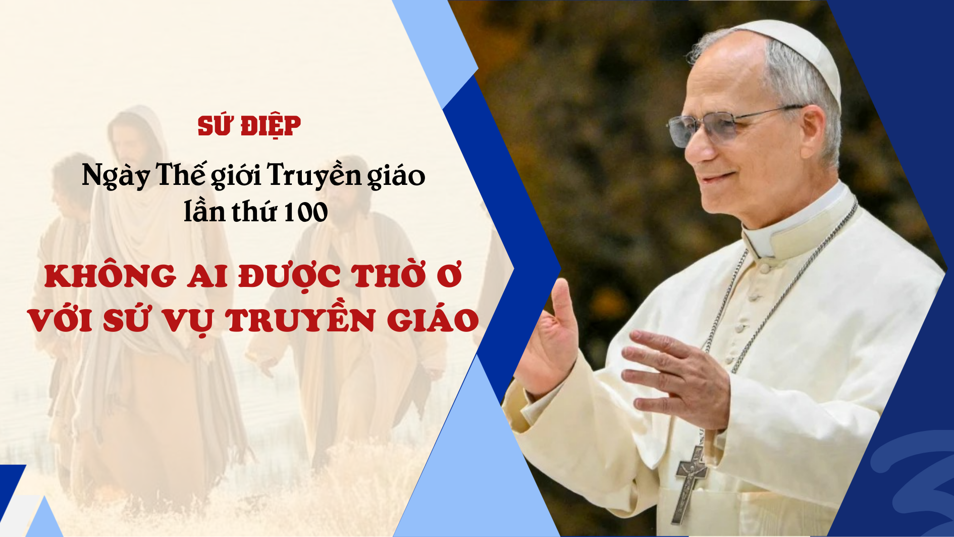 Sứ điệp của ĐTC Lêô XIV nhân Ngày Thế giới Truyền giáo lần thứ 100: Không ai được thờ ơ với sứ vụ truyền giáo